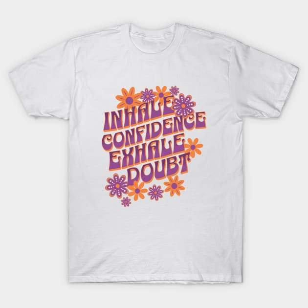 Inhale Confidence Exhale Doubt Cute Summer Design T-Shirt by BusyMonkeyDesign